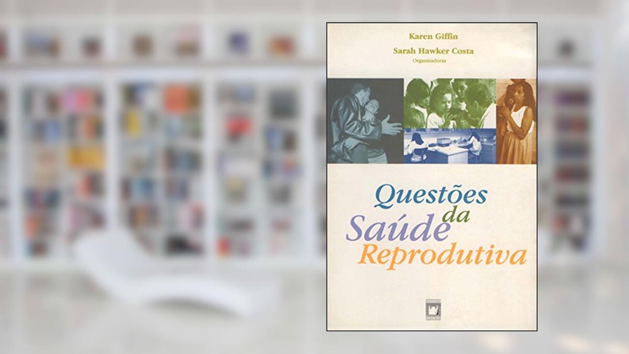 Questões da saúde reprodutiva, do autor Karen Giffin; Sarah Hawker Costa