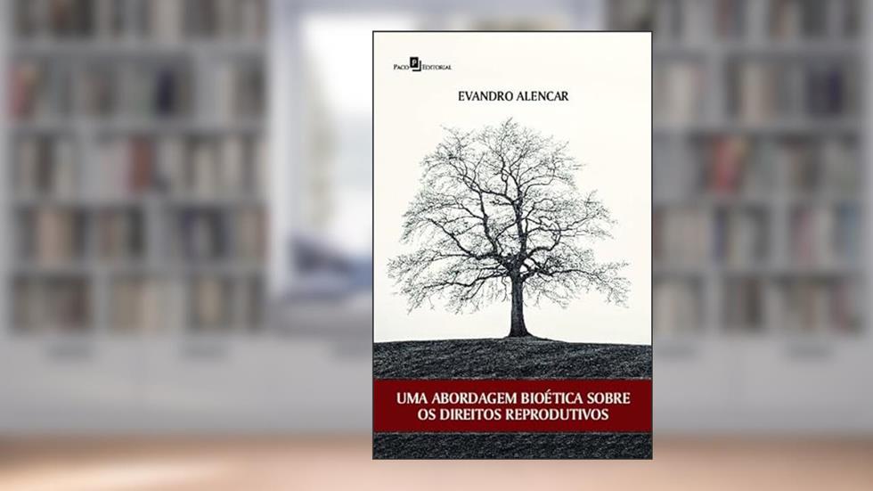 Uma Abordagem Bioética Sobre os Direitos Reprodutivos, do autor Evandro Alencar