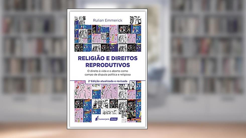 Religiao E Direitos Reprodutivos - 2ª Ed. - 2021, do autor Rulian Emmerick