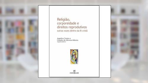 Capa de Religião, corporeidade e direitos reprodutivos, do autor Angelica Tostes e Claudio Oliveira