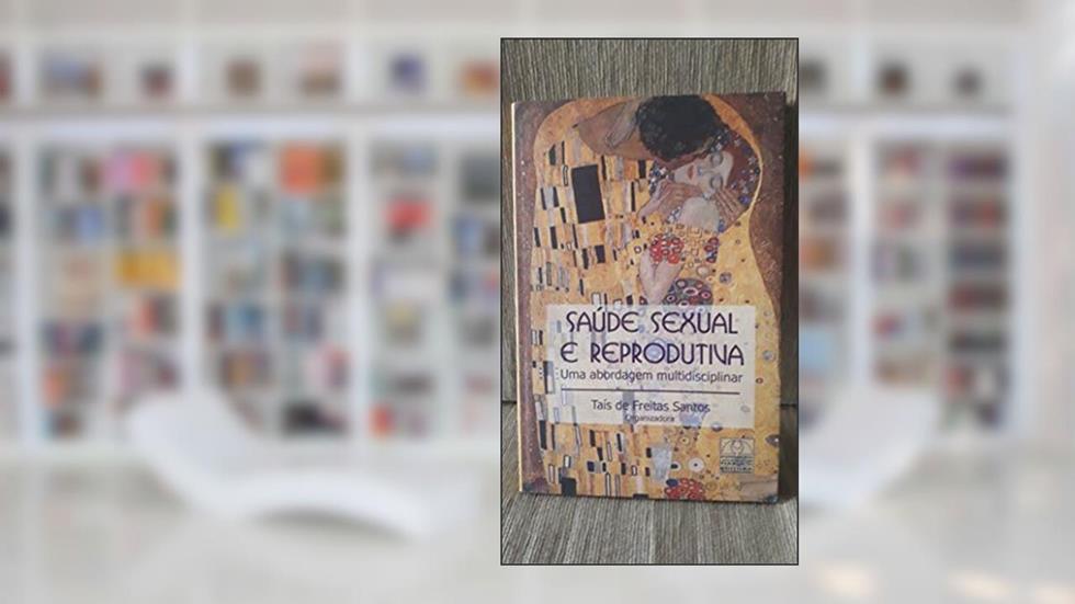Saúde Sexual E Reprodutiva : Uma Abordagem Multidisciplinar., do autor Taís De Freita Santos