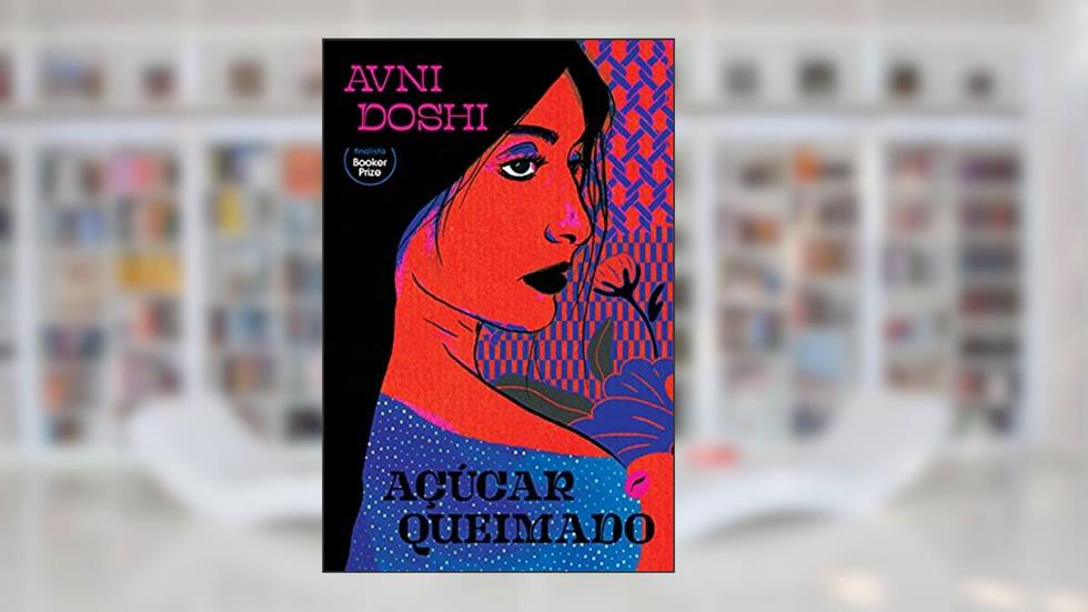 Açúcar queimado, do autor Avni Doshi