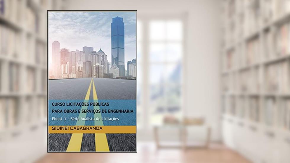 Curso Licitações Públicas para Obras e Serviços de Engenharia: Ebook 1 - Série Analista de Licitações (1777), do autor Sidinei Casagranda