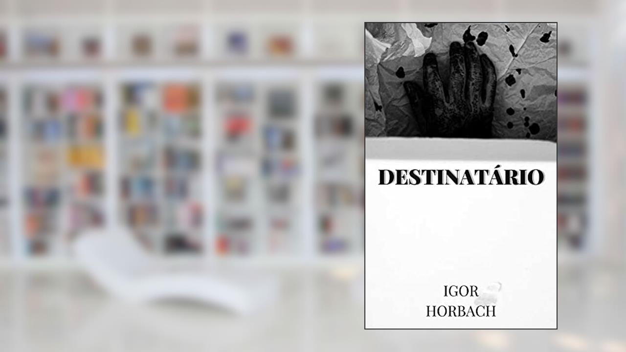 Destinatário : (Projeto Insônia - Conto Um), do autor Igor Horbach