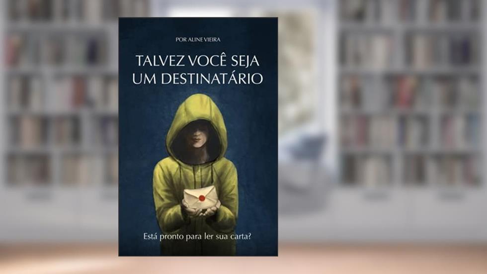 Talvez Você Seja Um Destinatário, do autor Aline Vieira
