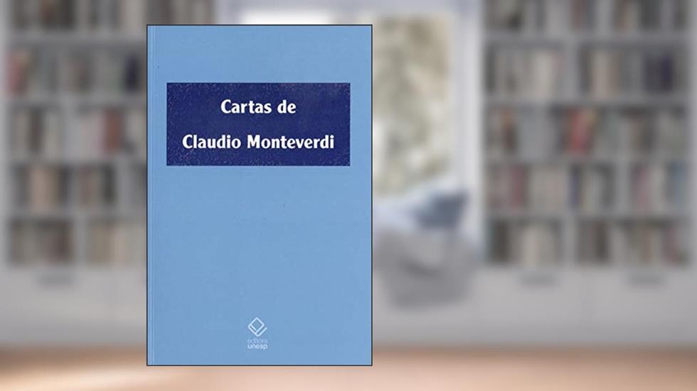 Cartas de Claudio Monteverdi: (1601-1643), do autor Cláudio Monteverdi