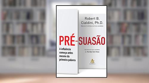 Capa de Pré-suasão: A influência começa antes mesmo da primeira palavra, do autor Robert B. Cialdini
