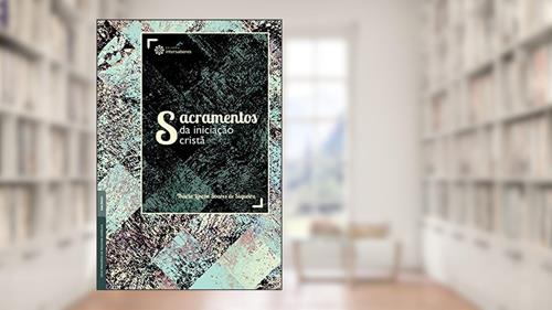 Capa de Sacramentos da iniciação cristã, do autor Thácio Lincon Soares De Siqueira