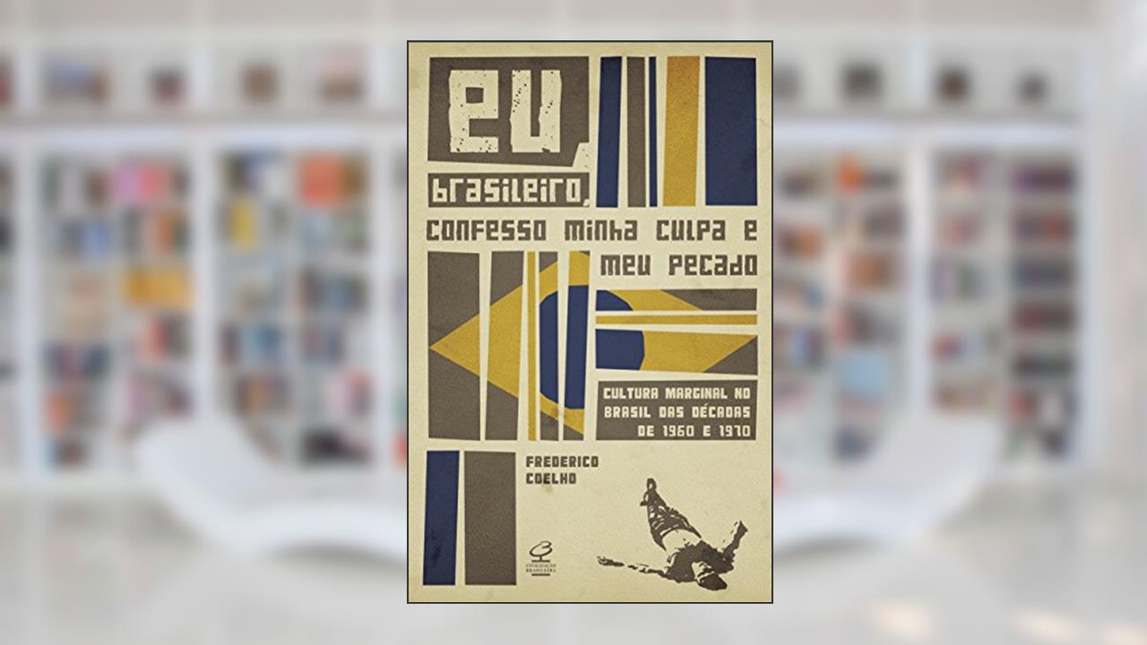 Eu, brasileiro, confesso minha culpa e meu pecado, do autor Frederico Oliveira Coelho
