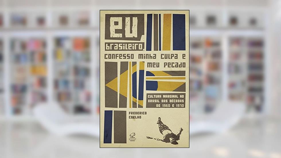 Eu, brasileiro, confesso minha culpa e meu pecado, do autor Frederico Oliveira Coelho