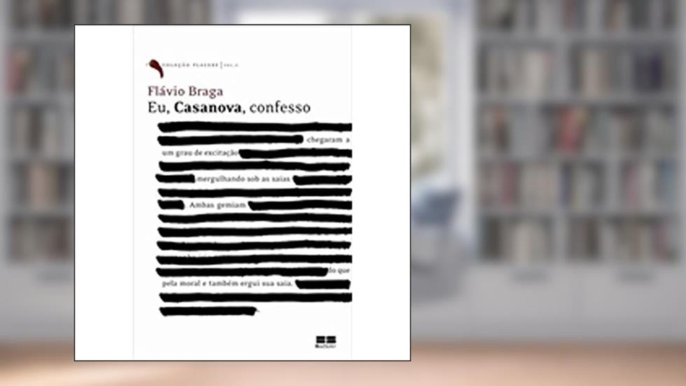 EU, CASANOVA, CONFESSO, do autor Flavio Braga