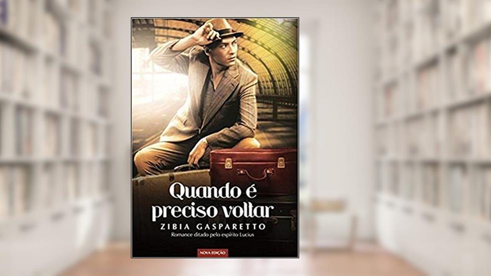 Quando É Preciso Voltar, do autor Zibia Gasparetto