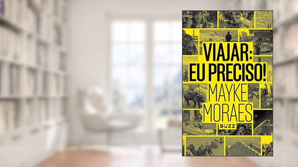 Viajar: eu preciso!, do autor Mayke Moraes