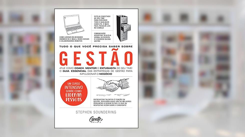 Tudo o que você precisa saber sobre Gestão: Atue como coach, mentor e entusiasta do seu time! O guia essencial das estratégias de gestão para impulsionar o negócio, do autor Stephen Soundering