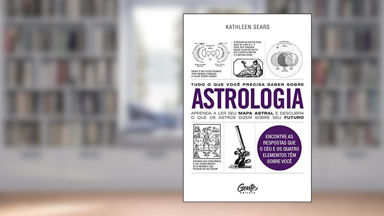 Tudo o que você precisa saber sobre astrologia, do autor Kathleen Sears