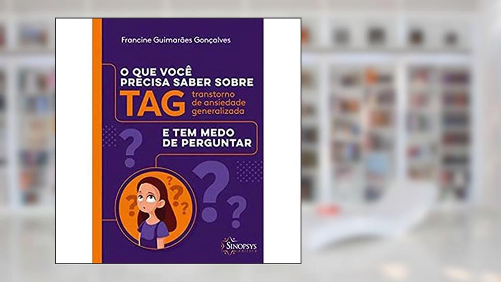 O que Você Precisa Saber Sobre TAG e tem Medo de Perguntar, do autor Francine Guimaraes Gonçalves
