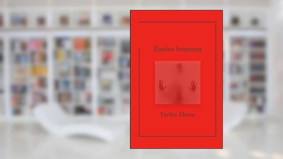 Ilusões honestas (Portuguese Edition), do autor Farlley Derze