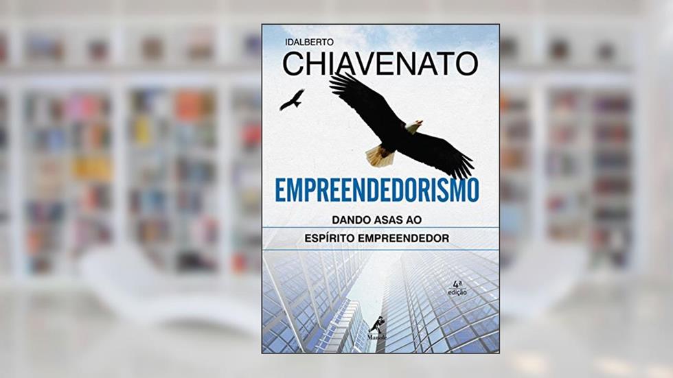 Empreendedorismo: dando asas ao espírito empreendedor, do autor Idalberto Chiavenato