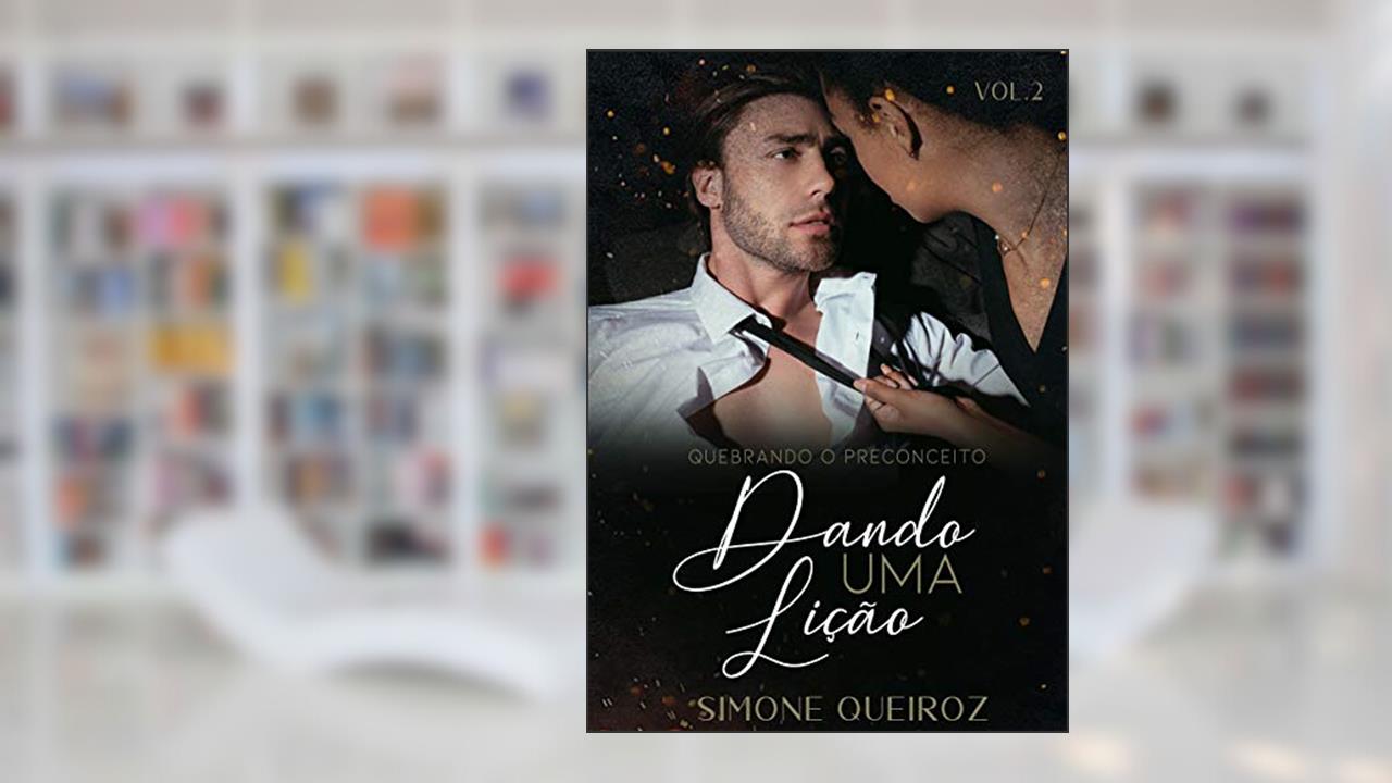 DANDO UMA LIÇÃO (Quebrando o Preconceito Livro 2), do autor SIMONE QUEIROZ