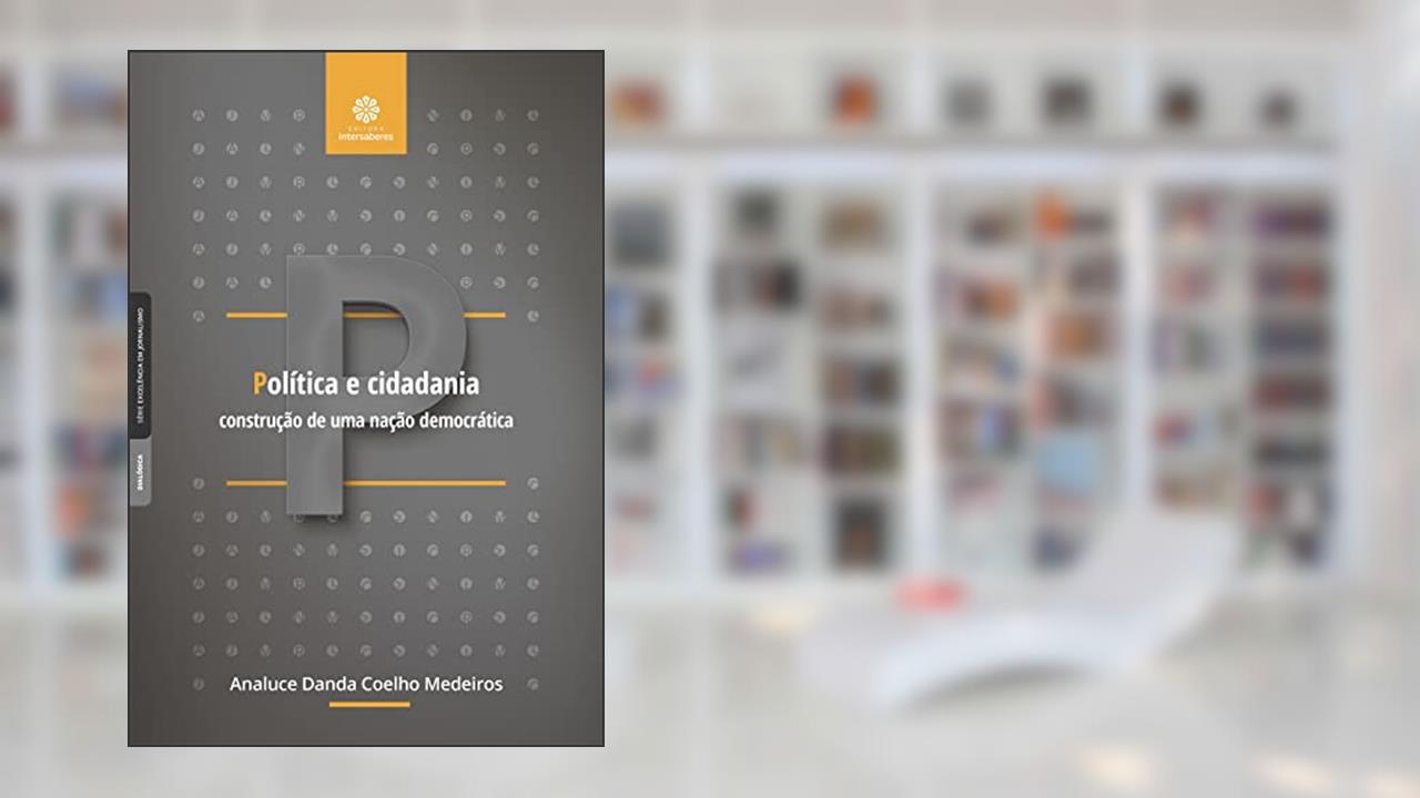 Política e cidadania:: construção de uma nação democrática, do autor Analuce Danda Coelho Medeiros