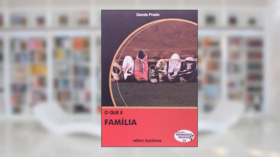 O que É Família - Volume 50. Coleção Primeiros Passos, do autor Danda Prado
