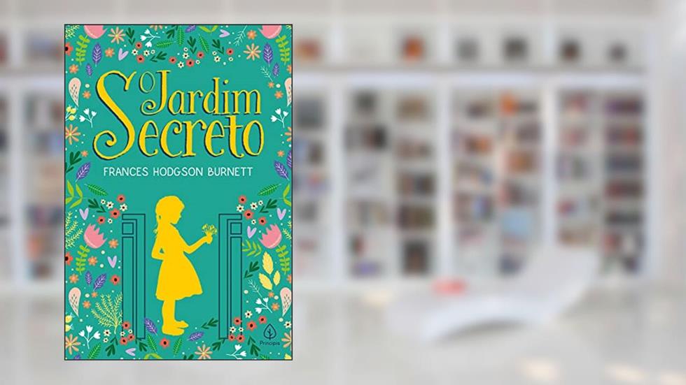 O jardim secreto, do autor Frances Hodgson Burnett