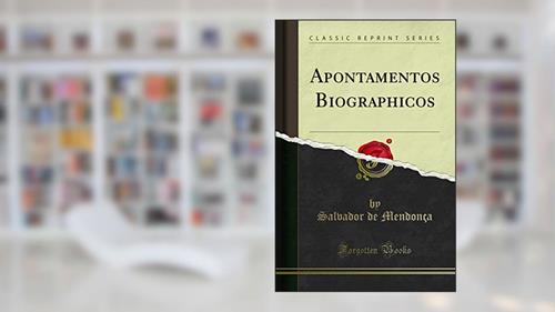 Capa de Apontamentos Biographicos (Classic Reprint), do autor Salvador de Mendonça