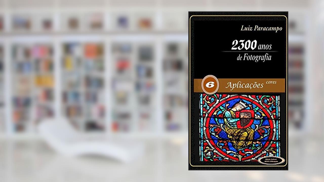 2300 Anos de Fotografia - Volume 6 - Aplicações Estereo: Aplicações Estereo (2300 Anos de Fotografia - Luiz Paracampo), do autor Luis Paracampo; Paracampo