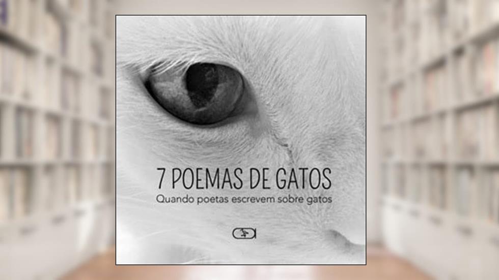 7 POEMAS DE GATOS - QUANDO POETAS ESCREVEM SOBRE GATOS, do autor IBIS LIBRIS