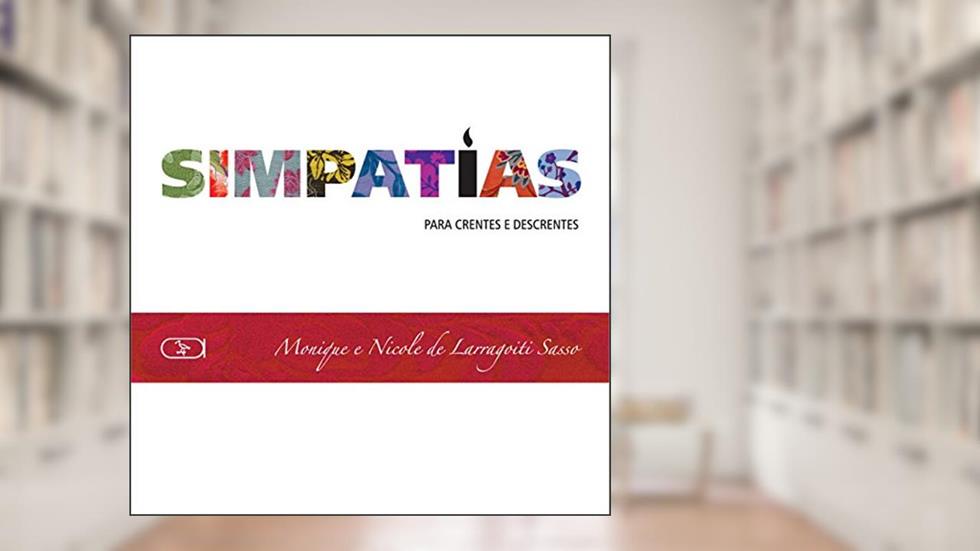 Simpatias: Para Crentes e Descrentes, do autor Monique de Larragoiti Sasso; Nicole de Larragoiti Sasso