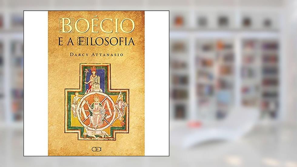 Boécio e a filosofia, do autor Darcy Attanasio