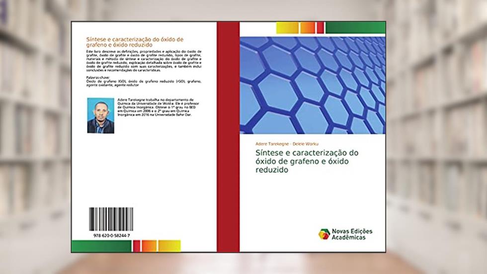 Síntese e caracterização do óxido de grafeno e óxido reduzido, do autor Adere Tarekegne; Delele Worku