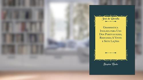 Capa de Grammatica Ingleza para Uso Dos Portuguezes, Reduzida A Vinte e Sete Lições (Classic Reprint), do autor José de Urcullu