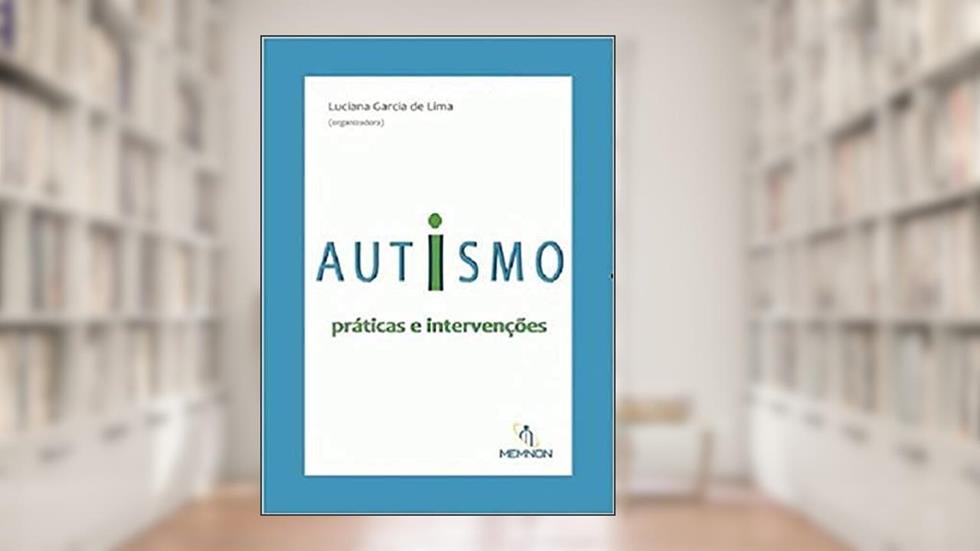 Autismo. Praticas e Intervencoes, do autor Luciana Garcia De Lima