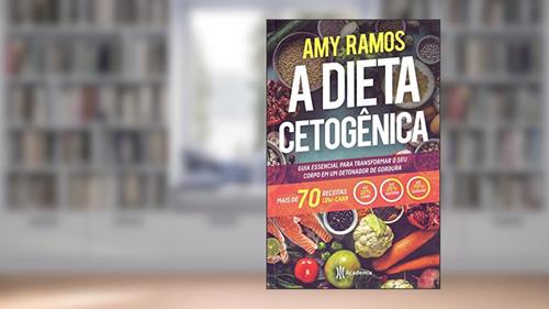 Capa de A Dieta Cetogênica: Guia esencial para transformar seu corpo em um detonador de gordura, do autor Amy Ramos