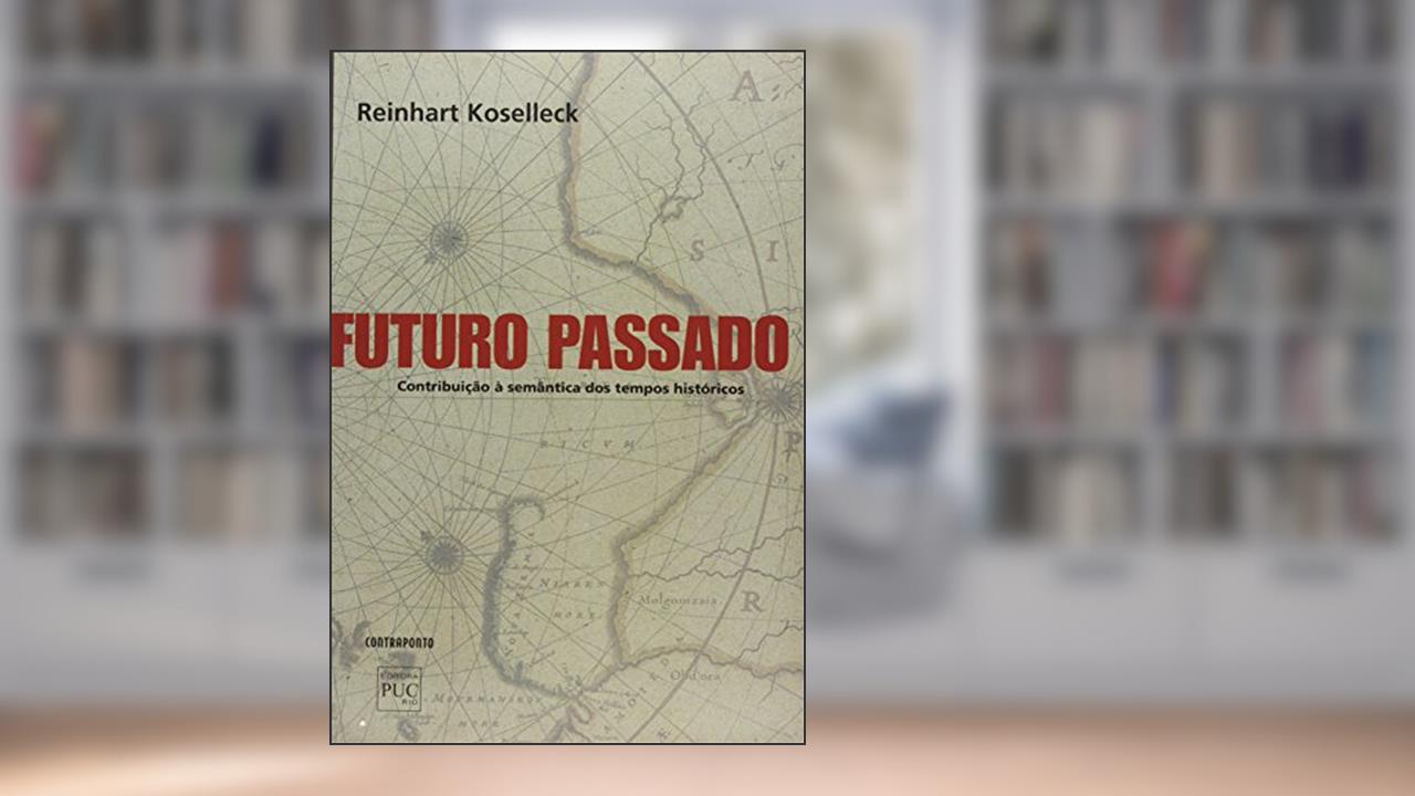 Futuro Passado, do autor Reinhart Koselleck