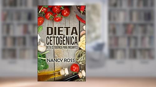 Capa de Dieta Cetogênica: Dieta Cetogênica para Iniciantes, do autor Nancy Ross