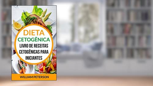 Capa de Dieta Cetogênica: Livro de Receitas Cetogênicas para Iniciantes, do autor William Peterson