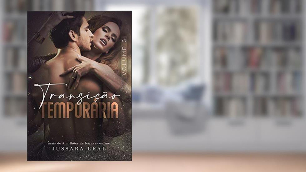 TRANSIÇÃO TEMPORÁRIA (SÉRIE SEM LIMITES Livro 8), do autor Jussara Leal