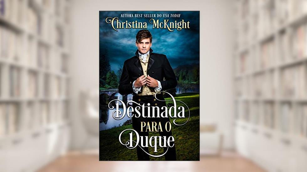 Destinada para o Duque, do autor Christina McKnight