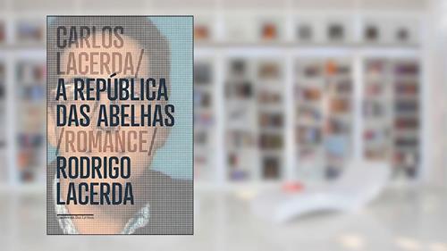 Capa de Carlos Lacerda: a República das abelhas, do autor Rodrigo Lacerda