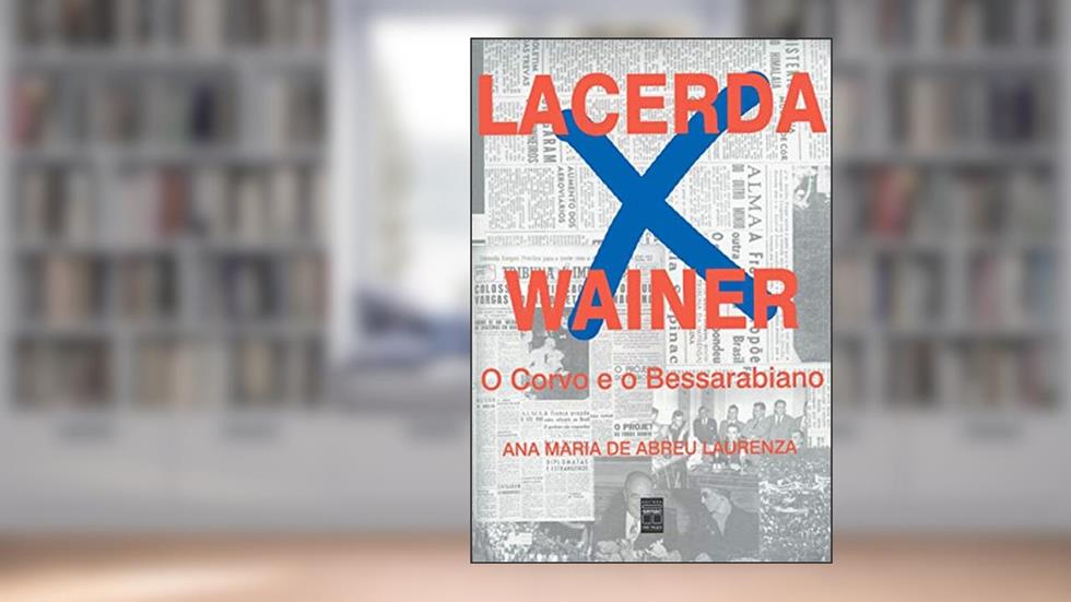 Lacerda x Wainer - O corvo e o Bessarabiano, do autor Ana Maria de Abreu Laurenza