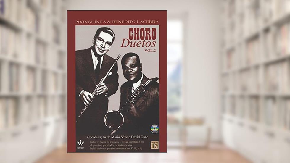 Choro duetos - Pixinguinha & Benedito Lacerda - Volume 2, do autor Mário Sève; David Ganc