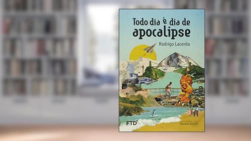 Capa de Todo dia é dia de Apocalipse, do autor Rodrigo Lacerda