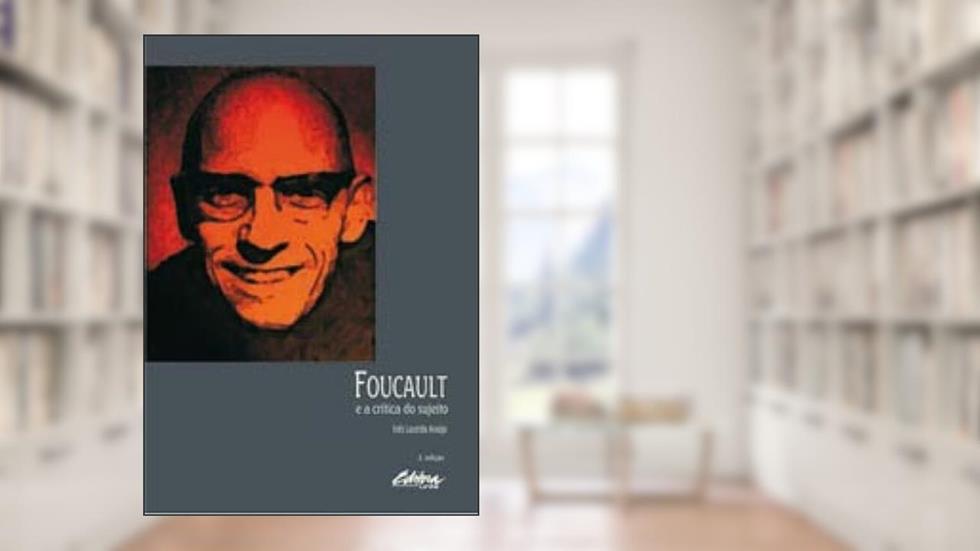 Foucault e a Crítica do Sujeito, do autor Inês Lacerda Araújo
