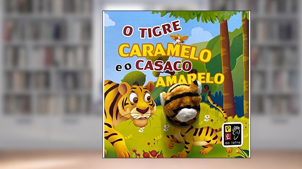 Dedoche - o Tigre Caramelo e o Casaco Amarelo, do autor Equipe Pé da Letra; Pé Da Letra