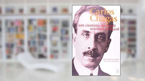 Capa de Carlos Chagas: Um cientista do Brasil, do autor Simone Petraglia Kropf; Aline Lopes de Lacerda