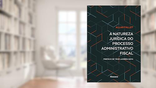 Capa de A Natureza Jurídica do Processo Administrativo Fiscal, do autor Allan Fallet