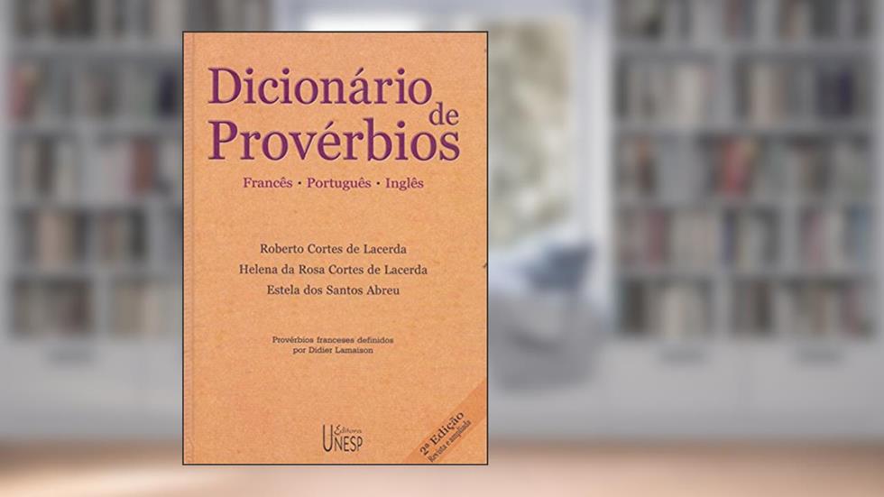 Dicionário de provérbios - 2ª edição: Francês, Português e Inglês, do autor Roberto Cortes de Lacerda; Helena da Rosa Cortes de Lacerda; Estela dos Santos Abreu