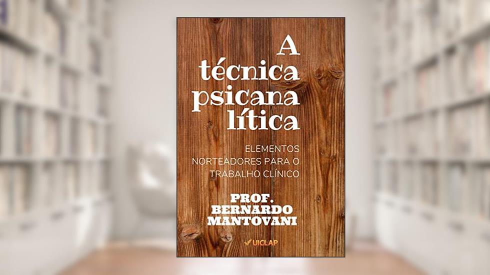A técnica psicanalítica, do autor Org. Bernardo Mantovani